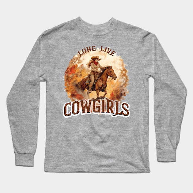 Long Live Cowgirls Long Sleeve T-Shirt by Things2followuhome